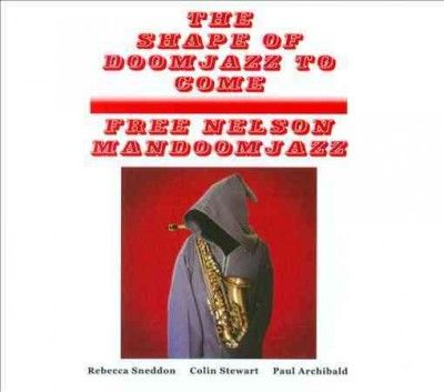 Free Nelson Mandoomj - Shape Of Doomjazz To Come/saxophone G (CD)