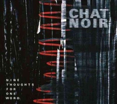 Chat Noir - Nine Thoughts For One Word (CD)