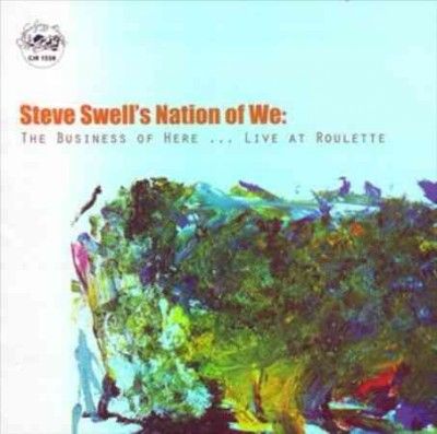 Steve Swell - Business Of Here Live At Roulette: Ste (CD)