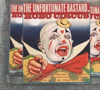 Unfortunate Bastard - Hobo Circus (CD)