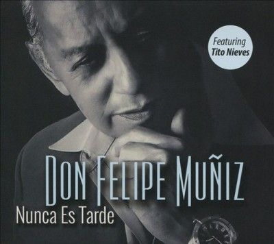 Don Felipe Muniz - Nunca Es Tarde (CD)