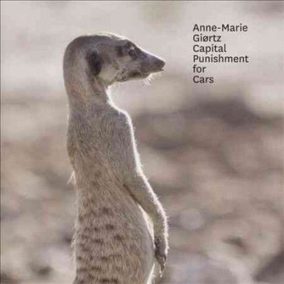 Anne - Marie Giortz - Capital Punishment For Cars (CD)