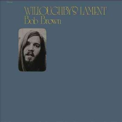 Bob Brown - Willoughby's Lament (CD)
