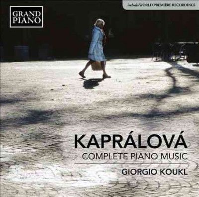 Giorgio Koukl - Kapralova: Complete Piano Music (CD)