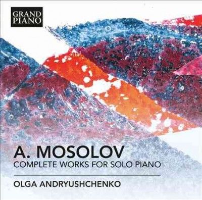 Olga Andryushchenko - Mossolov: Complete Works For Solo Pian (CD)