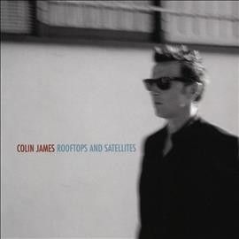 Colin James - Rooftops &amp; Satellites (CD)