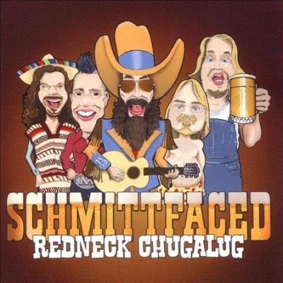 Schmittfaced Redneck - Schmittfaced Redneck Chugalug (CD)