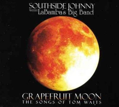 Southside Johnny - Grapefruit Moon: Songs Of Tom Waits (CD)