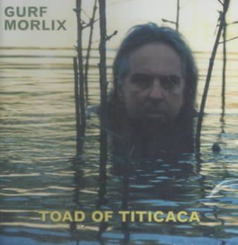 Gurf Morlix - Toad Of Titicaca (CD)