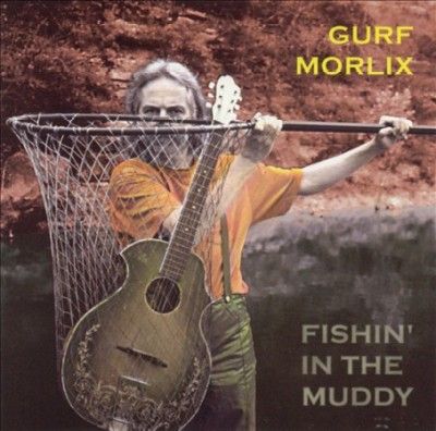Gurf Morlix - Fishin In The Muddy (CD)