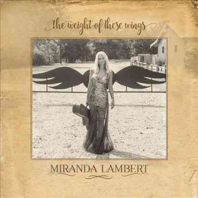 Miranda Lambert - Weight Of These Wings (CD)