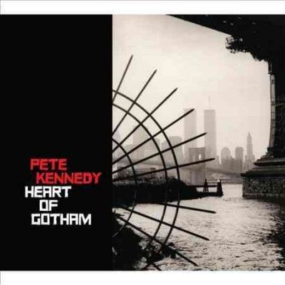 Pete Kennedy - Heart Of Gotham (CD)