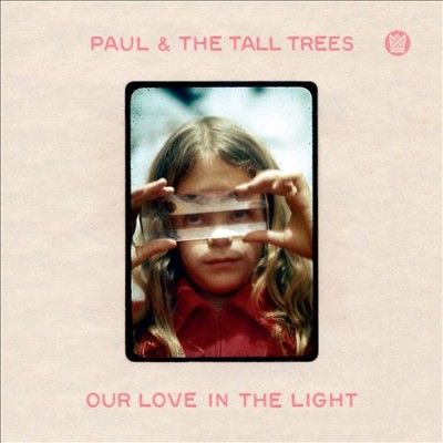 Paul &amp; The Tall Tree - Our Love In The Light (CD)