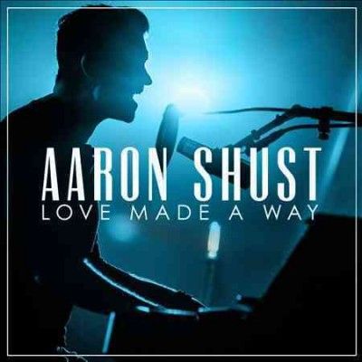 Aaron Shust - Love Made A Way Live In Nashville Tn/ (CD)