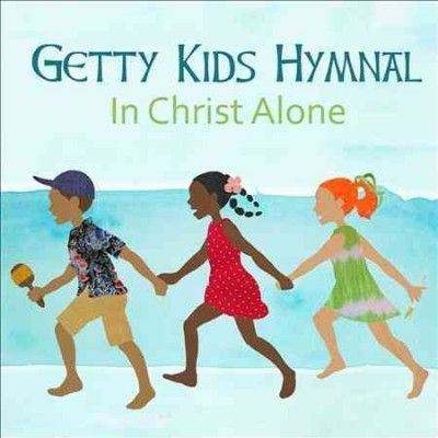 Keith Getty - Getty Kids Hymnal: In Christ Alone (CD)
