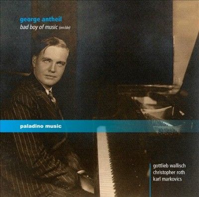 George Antheil: Bad Boy of Music (CD / Album)