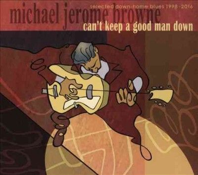 Michael Jero Browne - Can't Keep A Good Man Down (CD)