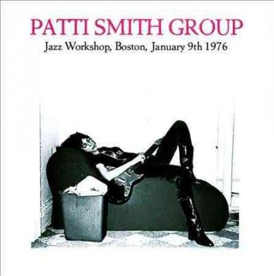 Patti Smith - Jazz Workshop Boston January 9th 1976 (CD)