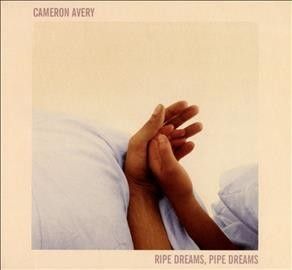 Cameron Avery - Ripe Dreams Pipe Dreams (CD)