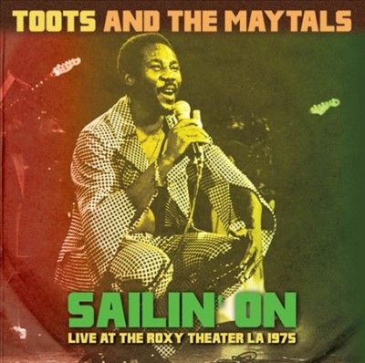 Toots And The Maytal - Sailin On: Live At The Roxy Theater La (CD)