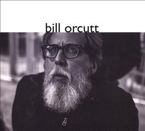 Bill Orcutt - Bill Orcutt (CD)