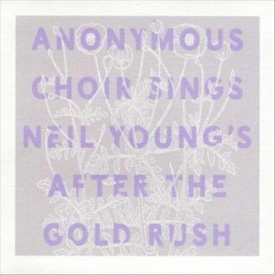 Anonymous Choir - Sings Neil Young's After The Gold Rus (CD)