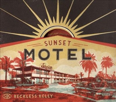 Reckless Kelly - Sunset Motel (CD)