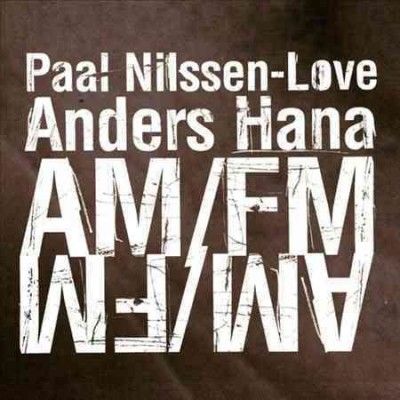 Paal Nilssen - Love - Am/fm (CD)