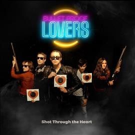Bullet Proof Lovers - Shot Through The Heart (CD)