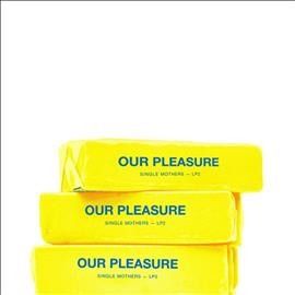 Single Mothers - Our Pleasure (CD)