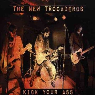 New Trocaderos - Kick Your Ass (CD)