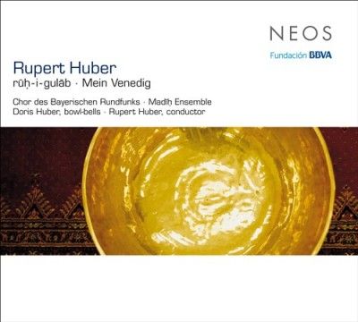 Rupert Huber: Ruh-i-gulab &amp; Mein Venedig (CD / Album)