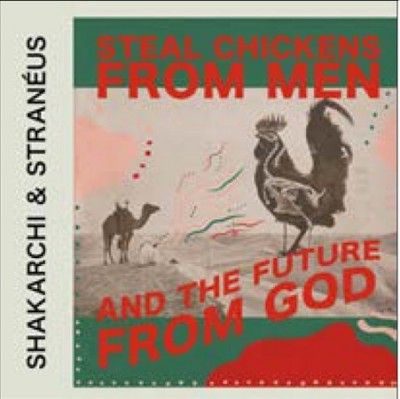 Shakarchi - Steal Chickens From Men And The Futur (CD)