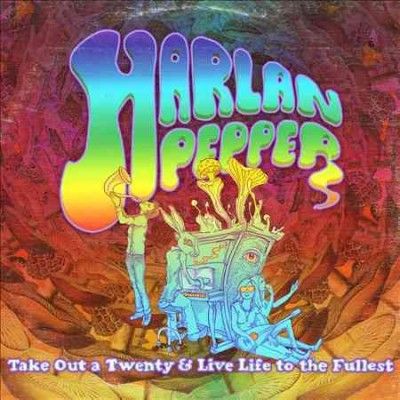 Harlan Pepper - Take Out A Twenty &amp; Live Life To The (CD)