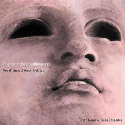 Talea Ensemble - Helgeson: Poems Of Sheer Nothingness (CD)