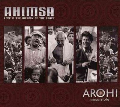 Arohi Ensemble - Ahisma: Loves Is The Weapon Of The Bra (CD)