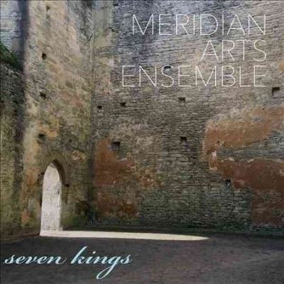 Meridian Arts Ensemb - Seven Kings (CD)