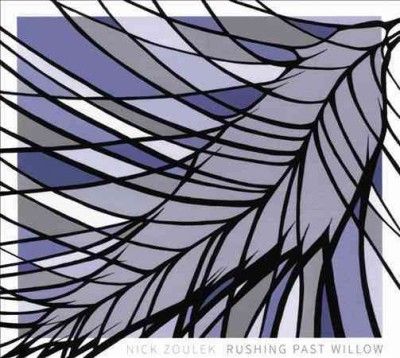 Nick Zoulek - Zoulek: Rushing Past Willow (CD)