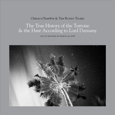 Oiseaux - Tempete - True History Of The Tortoise &amp; The Ha (CD)