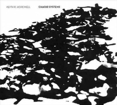 Keith K. Hopewell - Chaoid Systems (CD)