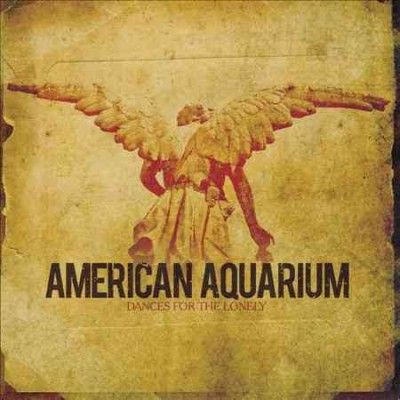 American Aquarium - Dances For The Lonely (CD)