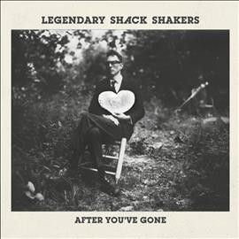 Legendary Shack Shak - After You've Gone (CD)