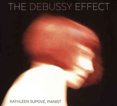 Kathleen Supove - Debussy Effect (CD)