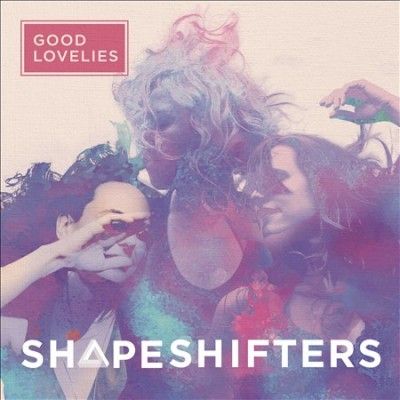Good Lovelies - Shapeshifters (CD)