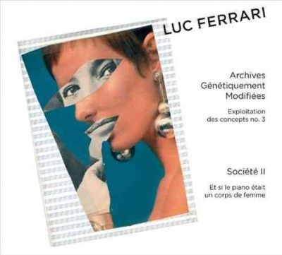 Luc Ferrari - Archives Genetiquement Modifiees/soci (CD)