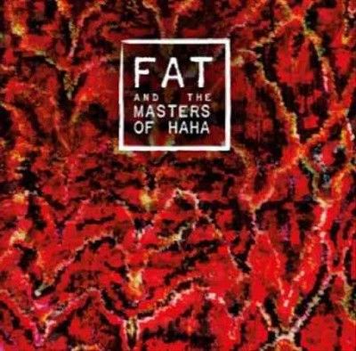 Fat And The Masters - Fat And The Masters Of Haha (CD)