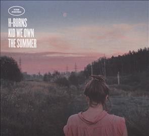H - Burns - Kid We Own The Summer (CD)