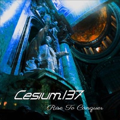 Cesium 137 - Rise To Conquer (CD)