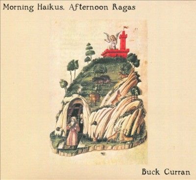 Buck Curran - Morning Haikus Afternoon Ragas (CD)