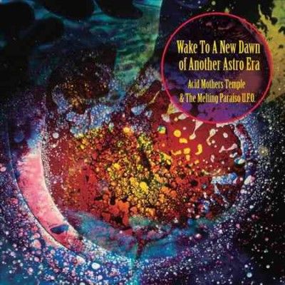 Acid Mothers Temple - Wake To A New Dawn Of Another Astro E (CD)
